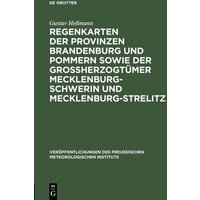 Regenkarten der Provinzen Brandenburg und Pommern sowie der Grossherzogtümer Mecklenburg-Schwerin und Mecklenburg-Strelitz von De Gruyter