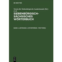 Siebenbürgisch-Sächsisches Wörterbuch / (Fätzštæ̂ken - Fretterei) von De Gruyter
