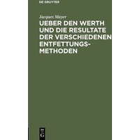 Ueber den Werth und die Resultate der verschiedenen Entfettungsmethoden von De Gruyter