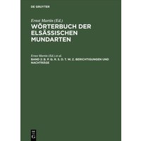 Wörterbuch der elsässischen Mundarten / B. P. Q. R. S. D. T. W. Z. Berichtigungen und Nachträge von De Gruyter