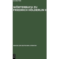 Wörterbuch zu Friedrich Hölderlin II von De Gruyter