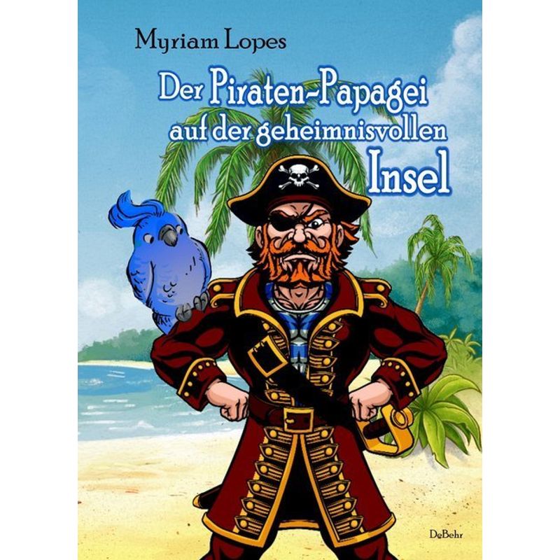 Der Piraten-Papagei auf der geheimnisvollen Insel von DeBehr
