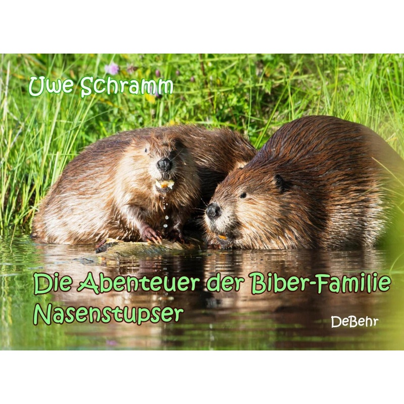 Die Abenteuer der Biber-Familie Nasenstupser von DeBehr