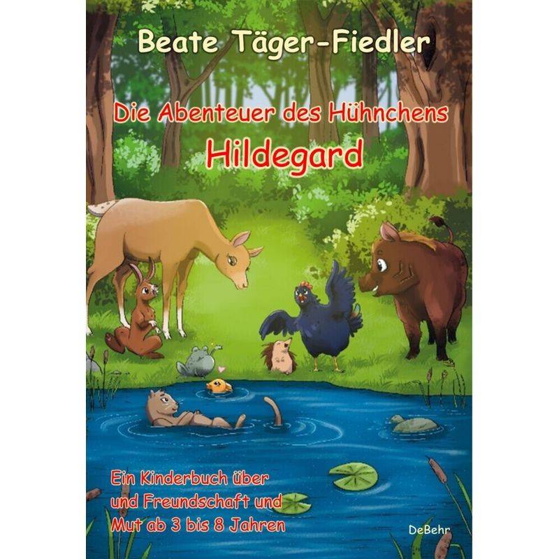 Die Abenteuer des Hühnchens Hildegard - Ein Kinderbuch über Freundschaft und Mut ab 3 bis 8 Jahren von DeBehr