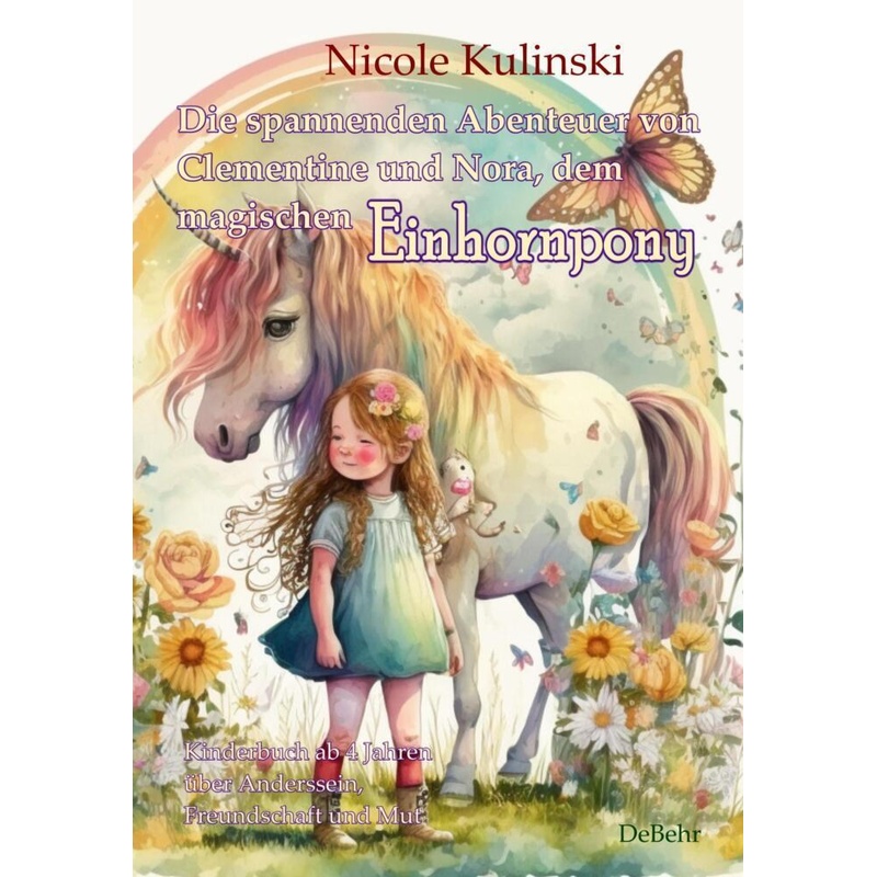 Die spannenden Abenteuer von Clementine und Nora, dem magischen Einhornpony - Kinderbuch ab 4 Jahren über Anderssein, Freundschaft und Mut von DeBehr