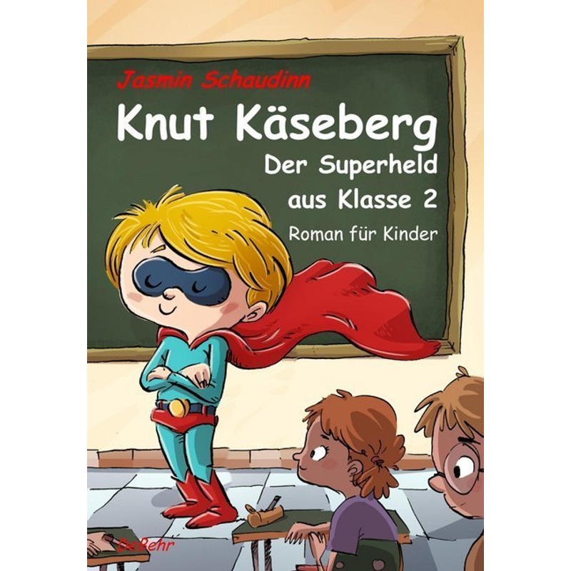 Knut Käseberg - Der Superheld aus Klasse 2 von DeBehr