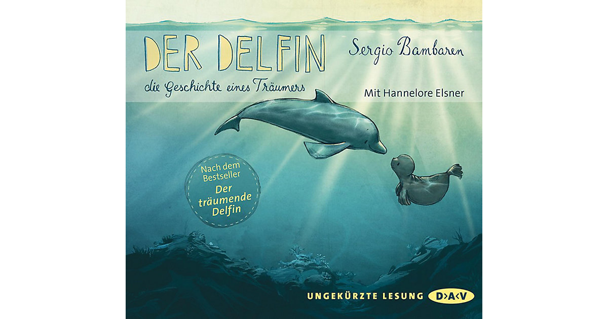 Der Delfin: Die Geschichte eines Träumers, 1 Audio-CD Hörbuch von Der Audio Verlag, DAV