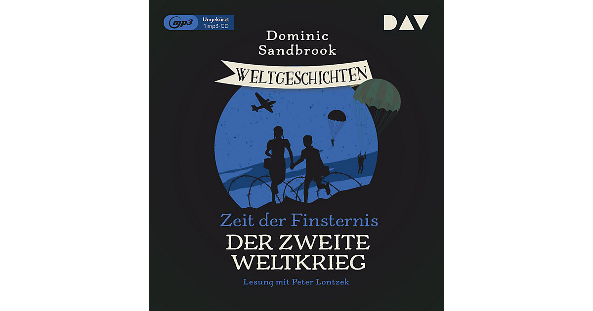 Weltgeschichte(n). Zeit der Finsternis: Der Zweite Weltkrieg, 1 Audio-CD, 1 MP3 Hörbuch von Der Audio Verlag, DAV