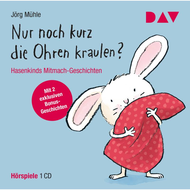 Nur noch kurz die Ohren kraulen? Hasenkinds Mitmach-Geschichten,1 Audio-CD von Der Audio Verlag, DAV
