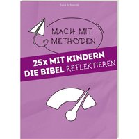25 mal mit Kindern die Bibel reflektieren von Deutsche Bibelgesellschaft