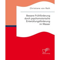 Bessere Frühförderung durch psychomotorische Entwicklungsförderung im Wasser von Diplomica Verlag