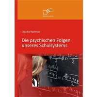Die psychischen Folgen unseres Schulsystems von Diplomica Verlag