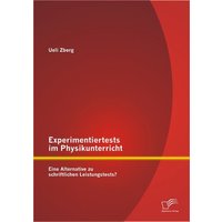 Experimentiertests im Physikunterricht: Eine Alternative zu schriftlichen Leistungstests? von Diplomica Verlag