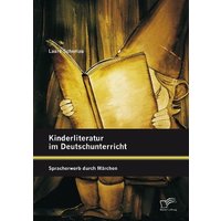 Kinderliteratur im Deutschunterricht: Spracherwerb durch Märchen von Diplomica Verlag