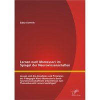 Lernen nach Montessori im Spiegel der Neurowissenschaften von Diplomica Verlag
