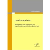 Lesekompetenz: Bedeutung und Förderung im sozialwissenschaftlichen Unterricht von Diplomica Verlag