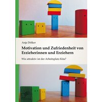 Motivation und Zufriedenheit von Erzieherinnen und Erziehern: Wie attraktiv ist der Arbeitsplatz Kita? von Diplomica Verlag