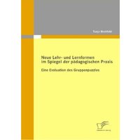 Neue Lehr- und Lernformen im Spiegel der pädagogischen Praxis von Diplomica Verlag