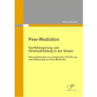 Peer-Mediation: Konfliktregelung und Streitschlichtung in der Schule von Diplomica Verlag