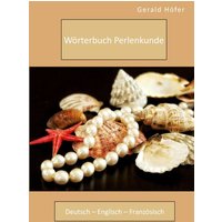 Wörterbuch Perlenkunde. Deutsch - Englisch - Französisch von Diplomica Verlag