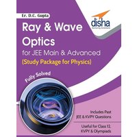 Ray & Wave Optics for JEE Main & Advanced (Study Package for Physics) von Disha Publication