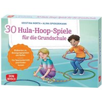 30 Hula-Hoop-Spiele für die Grundschule 30 Hula-Hoop-Spiele für die Grundschule von Don Bosco
