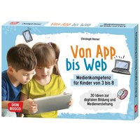 Von App bis Web. Medienkompetenz für Kinder von 3 bis 8, m. 1 Beilage Von App bis Web. Medienkompetenz für Kinder von 3 bis 8, m. 1 Beilage von Don Bosco Medien