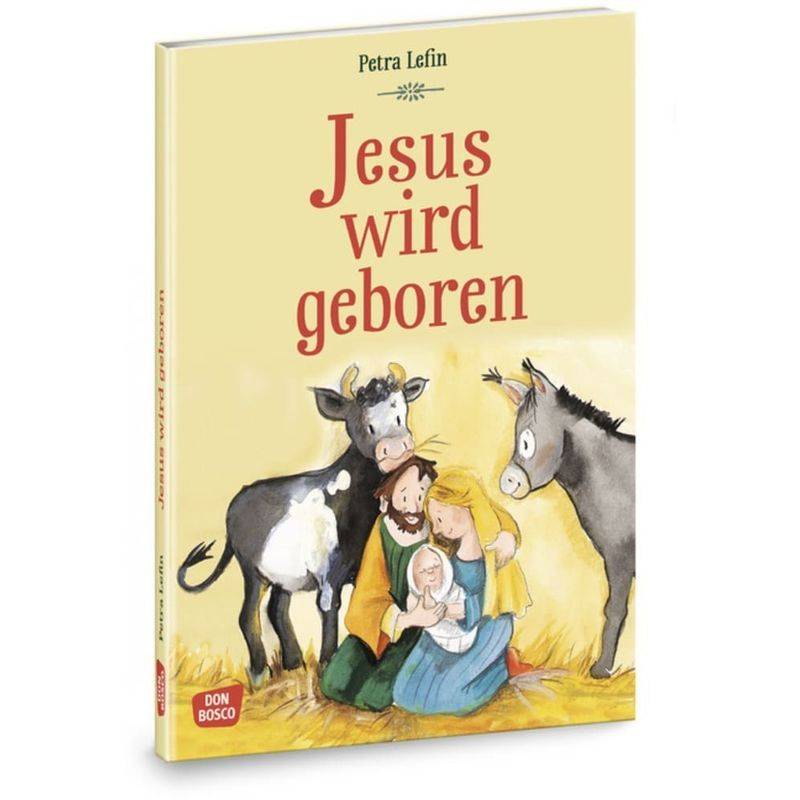 Die schönsten Geschichten von Gott und den Menschen / Jesus wird geboren von Don Bosco Medien