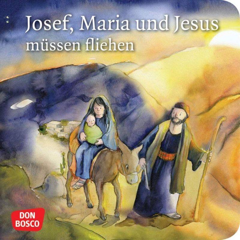 Josef, Maria und Jesus müssen fliehen von Don Bosco Medien
