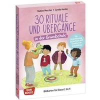 30 Rituale und Übergänge in der Grundschule. Für Orientierung, Sicherheit und Struktur im Schulalltag 30 Rituale und Übergänge in der Grundschule. Für Orientierung, Sicherheit und Struktur im Schulalltag von Don Bosco