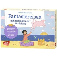 Fantasiereisen mit Bastelideen zur Vertiefung Fantasiereisen mit Bastelideen zur Vertiefung von Don Bosco