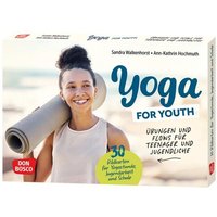 Yoga for Youth. Übungen und Flows für Teenager und Jugendliche Yoga for Youth. Übungen und Flows für Teenager und Jugendliche von Don Bosco