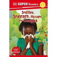 DK Super Readers Level 2 Sniffles, Sneezes, Hiccups, and Coughs von Dorling Kindersley