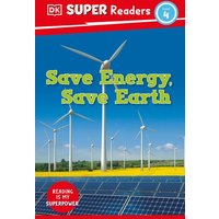 DK Super Readers Level 4 Save Energy, Save Earth von Dorling Kindersley