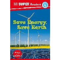 DK Super Readers Level 4 Save Energy, Save Earth von Dorling Kindersley
