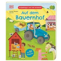 DORLING KINDERSLEY 467/04398 Aufgeklappt und viel entdeckt! Auf dem Bauernhof von Dorling Kindersley