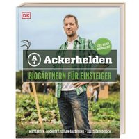 DORLING KINDERSLEY 467/04441 Ackerhelden - Biogärtnern für Einsteiger von Dorling Kindersley