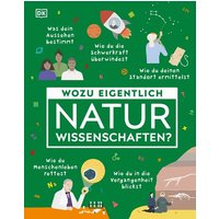 DORLING KINDERSLEY 467/04458 Wozu eigentlich Naturwissenschaften? von Dorling Kindersley