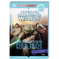 DORLING KINDERSLEY 467/04497 SUPERLESER! Star Wars™ Die Geschichte der Jedi von Dorling Kindersley