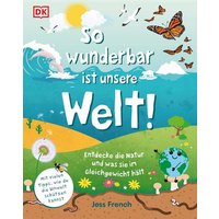 DORLING KINDERSLEY 467/04532 So wunderbar ist unsere Welt! von Dorling Kindersley