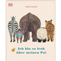 DORLING KINDERSLEY 467/04564 Ich bin so froh über meinen Po! von Dorling Kindersley