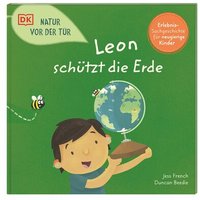 DORLING KINDERSLEY 467/04762 Natur vor der Tür. Leon schützt die Erde von Dorling Kindersley