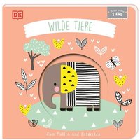 DORLING KINDERSLEY 467/04766 Meine ersten Tiere. Wilde Tiere von Dorling Kindersley