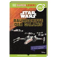 DORLING KINDERSLEY 467/04776 SUPERLESER! Star Wars™ Raumschiffe der Galaxis von Dorling Kindersley
