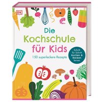 DORLING KINDERSLEY 467/04783 Die Kochschule für Kids von Dorling Kindersley