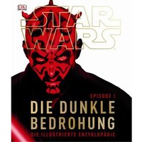 DORLING KINDERSLEY 978-3-8310-2043-0 Star Wars Episode I – Die dunkle Bedrohung von Dorling Kindersley