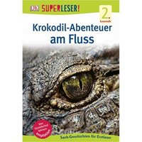 DORLING KINDERSLEY 978-3-8310-3059-0 SUPERLESER! Krokodil-Abenteuer am Fluss von Dorling Kindersley