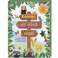 DORLING KINDERSLEY 978-3-8310-4135-0 Komm, wir gehen raus! von Dorling Kindersley