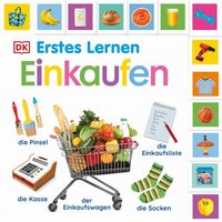 DORLING KINDERSLEY 9783831046157 Erstes Lernen. Einkaufen Pappbilderbuch mit Griff-Register und über 200 Fotos von Dorling Kindersley