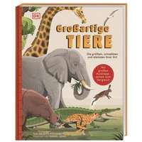 DORLING KINDERSLEY 9783831046171 Großartige Tiere Die größten, schnellsten und stärksten ihrer Art. von Dorling Kindersley